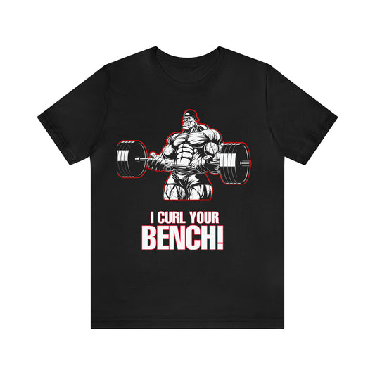 I Curl Your Bench